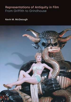 Representations of Antiquity in Film de Kevin M. McGeough