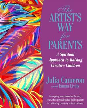 The Artist's Way for Parents de Julia Cameron