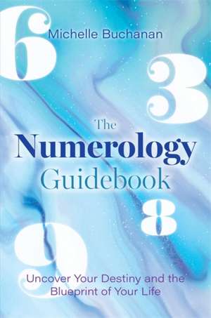 The Numerology Guidebook de Michelle Buchanan