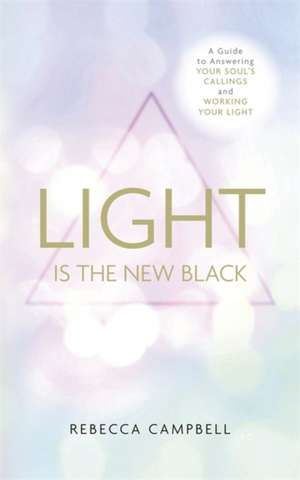 Light Is the New Black de Rebecca Campbell