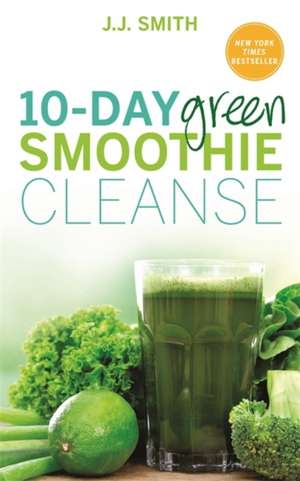 10-Day Green Smoothie Cleanse de J. J. Smith