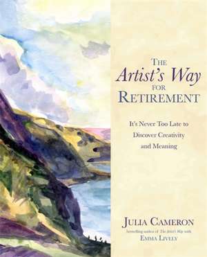 The Artist's Way for Retirement de Emma Lively