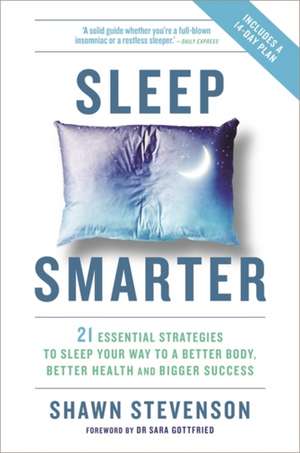 Stevenson, S: Sleep Smarter: 21 Essential Strategies to Sleep Your Way to a Better Body, Better Health, and Bigger Success