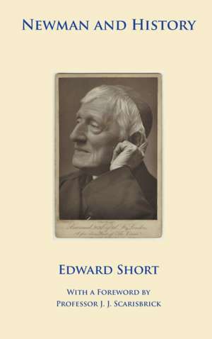 Newman and History de Edward Short