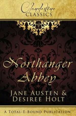 Clandestine Classics: Northanger Abbey de Desiree Holt