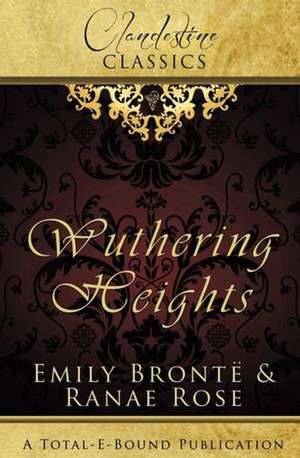 Clandestine Classics: Wuthering Heights de Ranae Rose