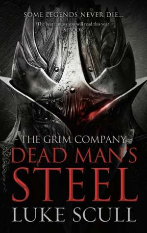 Dead Man's Steel: The Grim Company de Luke Scull