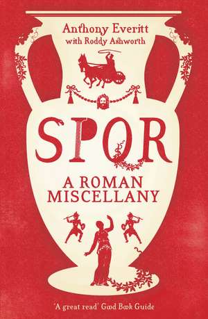 SPQR: A Roman Miscellany de Anthony Everitt