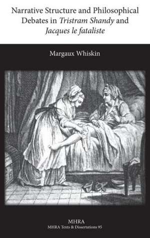 Narrative Structure and Philosophical Debates in Tristram Shandy and Jacques Le Fataliste de Margaux Whiskin