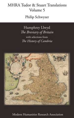 Humphrey Llwyd, 'The Breviary of Britain', with Selections from 'The History of Cambria' de Philip Schwyzer