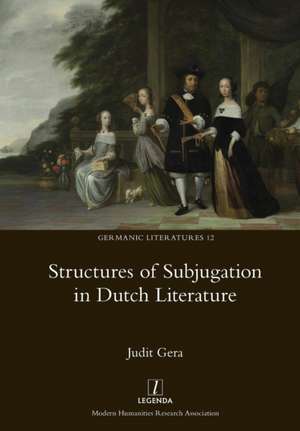 Structures of Subjugation in Dutch Literature de Judit Gera