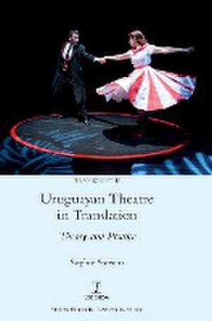 Uruguayan Theatre in Translation de Sophie Stevens