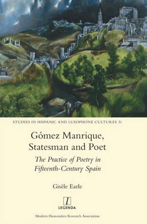 Gómez Manrique, Statesman and Poet de Gisèle Earle