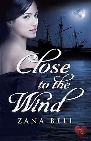 Close to the Wind de Zana Bell