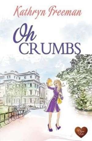 Freeman, K: Oh Crumbs de Kathryn Freeman