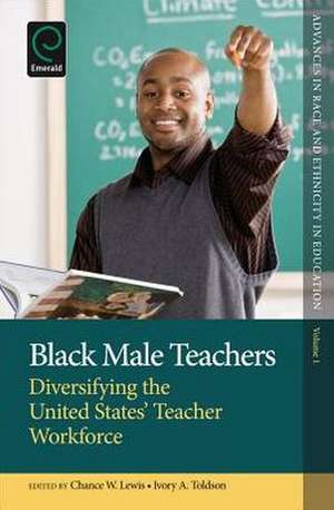 Black Male Teachers – Diversifying the United States` Teacher Workforce de Chance W. Lewis