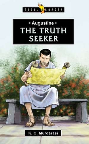 Augustine: The Truth Seeker de K. C. Murdarasi