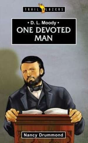 D.L. Moody: One Devoted Man de Nancy Drummond
