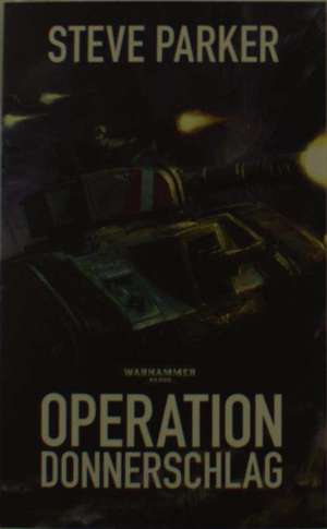 Warhammer 40.000 - Operation Donnerschlag de Steve Parker