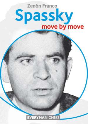 Spassky: Move by Move de Zenon Franco