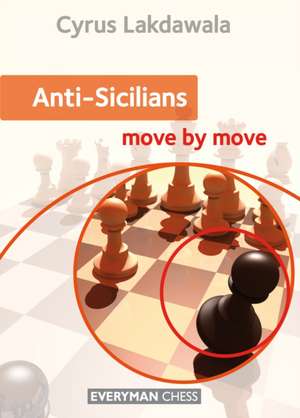 Anti-Sicilians: Move by Move de Cyrus Lakdawala