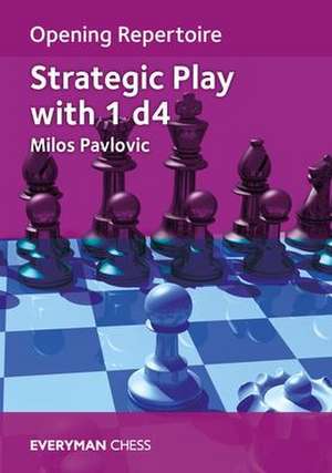 Opening Repertoire: Strategic Play with 1 d4 de Milos Pavlovic