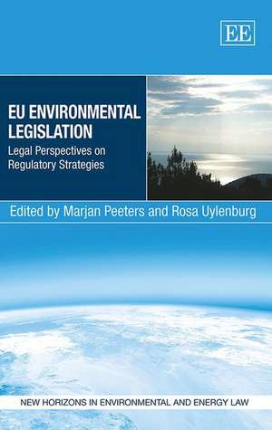 EU Environmental Legislation – Legal Perspectives on Regulatory Strategies de Marjan Peeters