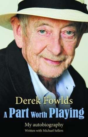 A Part Worth Playing de Derek Fowlds