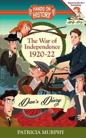 The War of Independence 1920-22: Dan's Diary de Patricia Murphy