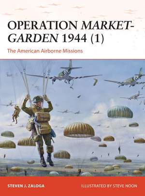 Operation Market-Garden 1944 (1): The American Airborne Missions de Steven J. Zaloga