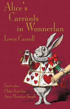 Alice's Carrants in Wunnerlan: A Tangled Tale de Lewis Carroll