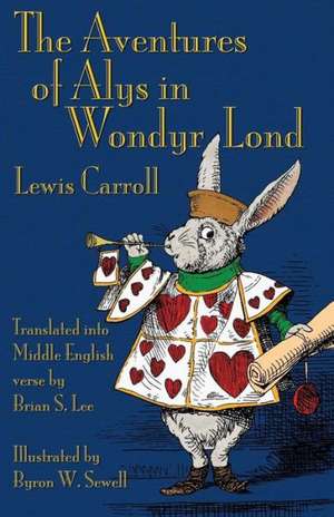 The Aventures of Alys in Wondyr Lond de Lewis Carroll