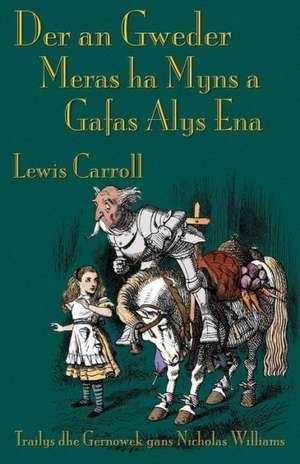 Der an Gweder Meras Ha Myns a Gafas Alys Ena: A I 'Ole, I Laila a Ho'i Hou Mai de Lewis Carroll