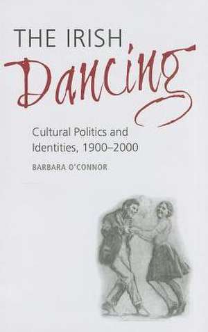 The Irish Dancing de Barbara O'Connor