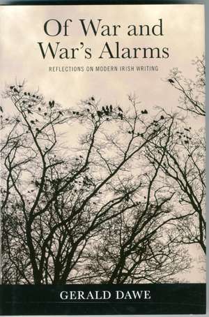 Of War and War's Alarms: Reflections on Modern Irish Writing de Gerald Dawe