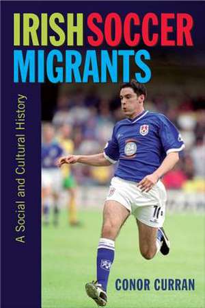 Irish Soccer Migrants de Conor Curran