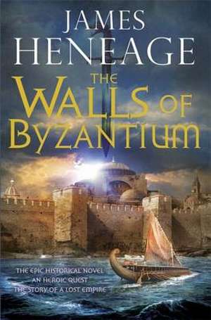 The Walls of Byzantium de James Heneage