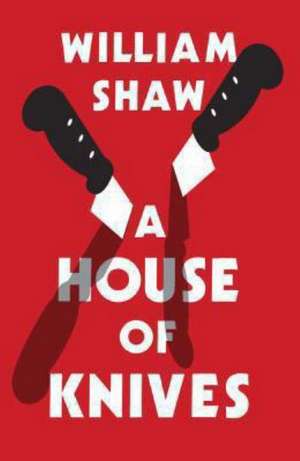 A House of Knives de William Shaw