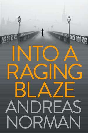 Into a Raging Blaze de Andreas Norman