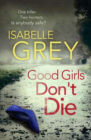 Good Girls Don't Die de Isabelle Grey