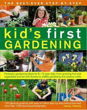 The Best-Ever Step-By-Step Kid's First Gardening de Jenny Hendy