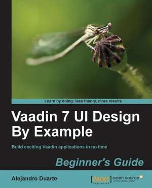 Vaadin 7 Ui Design by Example de Alejandro Duarte