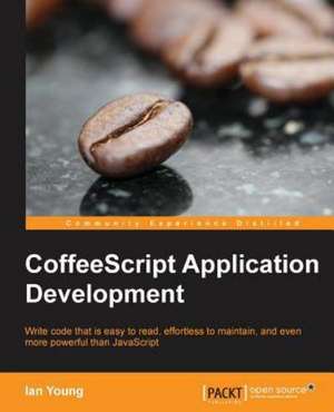 Coffeescript Application Development de Ian Young