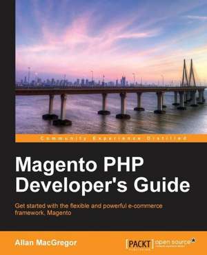 Magento PHP Developer's Guide de Allan MacGregor