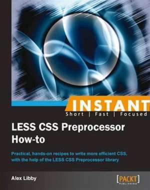 Instant LESS CSS Preprocessor How-to de Alex Libby