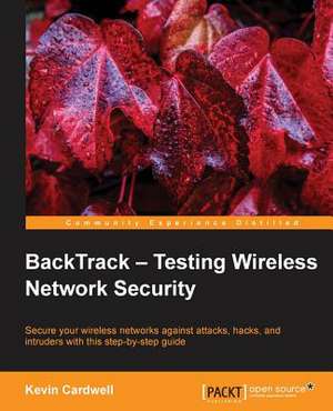 Backtrack - Testing Wireless Network Security de Kevin Cardwell