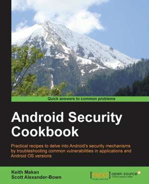 Android Security Cookbook de Keith Makan