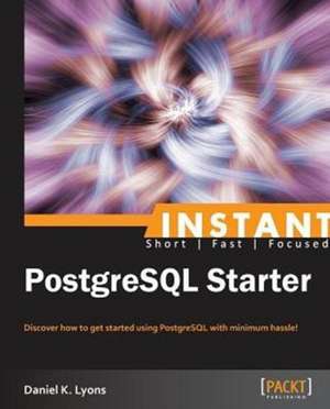 Instant PostgreSQL Starter de Daniel K Lyons