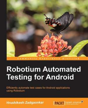 Robotium Automated Testing for Android de Hrushikesh Zadgaonkar