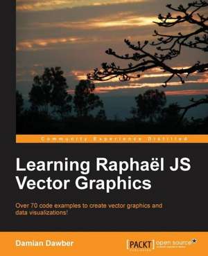 Learning Raphael Js Vector Graphics de Damian Dawber